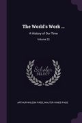 The World's Work ...: A History of Our Time; Volume 23 (en Inglés)