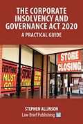 The Corporate Insolvency and Governance act 2020 – a Practical Guide