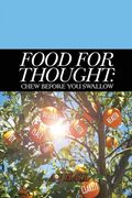 Food for Thought: Chew Before You Swallow (en Inglés)
