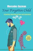 Your Forgotten Inner Child: A journey returning to love and innocence (en Inglés)