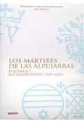 Los Mártires de las Alpujarras i: Informaciones, 1569-1621 (in Spanish)