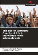 The use of Whoqol- Quality of Life in Individuals With Schizophrenia (en Inglés)