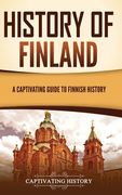 History of Finland: A Captivating Guide to Finnish History (en Inglés)