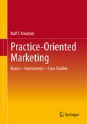 Practice-Oriented Marketing: Basics - Instruments - Case Studies (en Inglés)