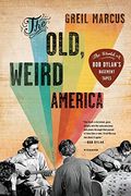 the old, weird america,the world of bob dylan`s basement tapes (en Inglés)