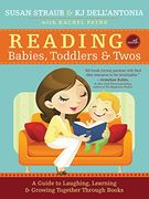 reading with babies, toddlers and twos, 2e: a guide to choosing, reading and loving books together (en Inglés)