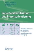 Patientenidentifikation und Prozessorientierung: Wesentliche Elemente des Vernetzten Krankenhauses und der Integrierten Versorgung (in German)