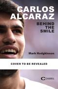 Being Carlos Alcaraz. The Man Behind the Smile (en Inglés)