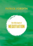 The Little Book of Negotiation: How to Get What You Want (en Inglés)