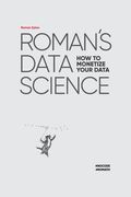 Roman's Data Science: How to monetize your data (en Inglés)
