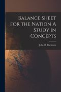 Balance Sheet for the Nation A Study in Concepts (en Inglés)