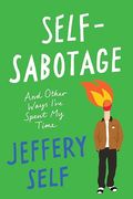 Self-Sabotage: And Other Ways I've Spent my Time (en Inglés)