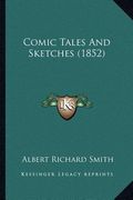 comic tales and sketches (1852) (en Inglés)