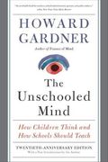 The Unschooled Mind: How Children Think and how Schools Should Teach (en Inglés)