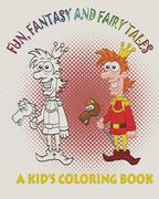 Fun, Fantasy and Fairy Tales: A Kid's Coloring Book (en Inglés)