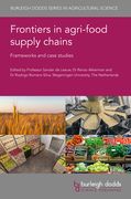 Frontiers in Agri-Food Supply Chains: Frameworks and Case Studies (en Inglés)