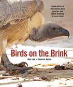 Birds on the Brink. South Africa’s threatened birds and those working to save them