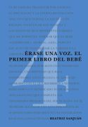 Érase una Voz. El Primer Libro del Bebé: 4 (Cuadernos Hexágono) (in Spanish)