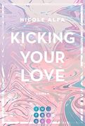 Kicking Your Love (Kiss'n'kick 1): Hinreißende Romance Über die Unerwartete Liebe zu Einem Kickboxer (en Alemán)