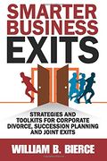 Smarter Business Exits: Strategies and Toolkits for Corporate Divorce, Succession Planning and Joint Exits (en Inglés)
