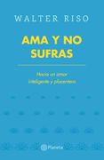 Ama y no Sufras - Walter Riso - Planeta