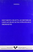 Documenta selecta ad historiam linguae graecae e inlustrandam. Vols. II. Medioaevii