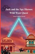 Jack and the Spy Heroes: Wild West Quest (en Inglés)