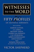 witnesses to the word: fifty profiles of faithful servants (en Inglés)