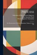 Process: The Photomechanics of Printed Illustration, Volume 21, Issue 242 (en Inglés)