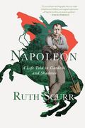 Napoleon: A Life Told in Gardens and Shadows (en Inglés)