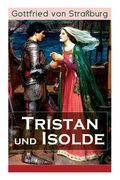 Tristan und Isolde: Eine der bekanntesten Liebesgeschichten der Weltliteratur (en Inglés)