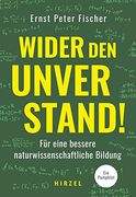 Wider den Unverstand: Für Eine Bessere Naturwissenschaftliche Bildung (en Alemán)