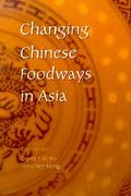 Changing Chinese Foodways in Asia (en Inglés)