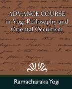advance course in yogi philosophy and oriental occultism