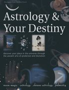 astrology & your destiny: discover your place in the universe through the ancient arts of prediction and divination (en Inglés)