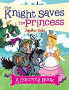 The Knight Saves the Princess (A Coloring Book) (en Inglés)