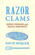 Razor Clams: Buried Treasure of the Pacific Northwest (en Anglais)