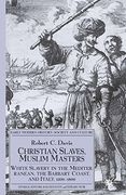 christian slaves, muslim masters,white slavery in the mediterranean, the barbary coast and ... (en Inglés)