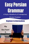 Easy Persian Grammar: A Perfect Handbook of Contemporary Persian Grammar (Beginner to Intermediate) (en Inglés)