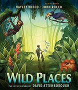 Wild Places: The Life of Naturalist David Attenborough (en Inglés)