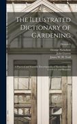 The Illustrated Dictionary of Gardening: a Practical and Scientific Encyclopaedia of Horticulture for Gardeners and Botanists; division 6 (en Inglés)