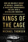 Kings of the Cage: How an Unlikely Group of Moguls, Champions, & Hustlers Transformed the ufc Into a $10 Billion Industry (en Inglés)