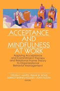 acceptance and mindfulness at work: applying acceptance and commitment therapy and relational frame theory to organizational behavior management (en Inglés)