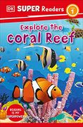 Dk Super Readers Level 1 Explore the Coral Reef (en Inglés)