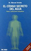 El Codigo Secreto del Agua: Claves y Aplicaciones Terapeuticas