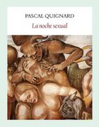 La Noche Sexual - Pascal Quignard - Funambulista