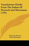 translations chiefly from the italian of petrarch and metastasis (1795) (en Inglés)