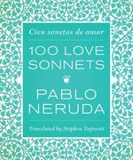 One Hundred Love Sonnets: Cien Sonetos de Amor (en Inglés)
