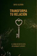 Transforma tu relación (in Spanish)