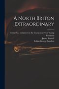 A North Briton Extraordinary (en Inglés)